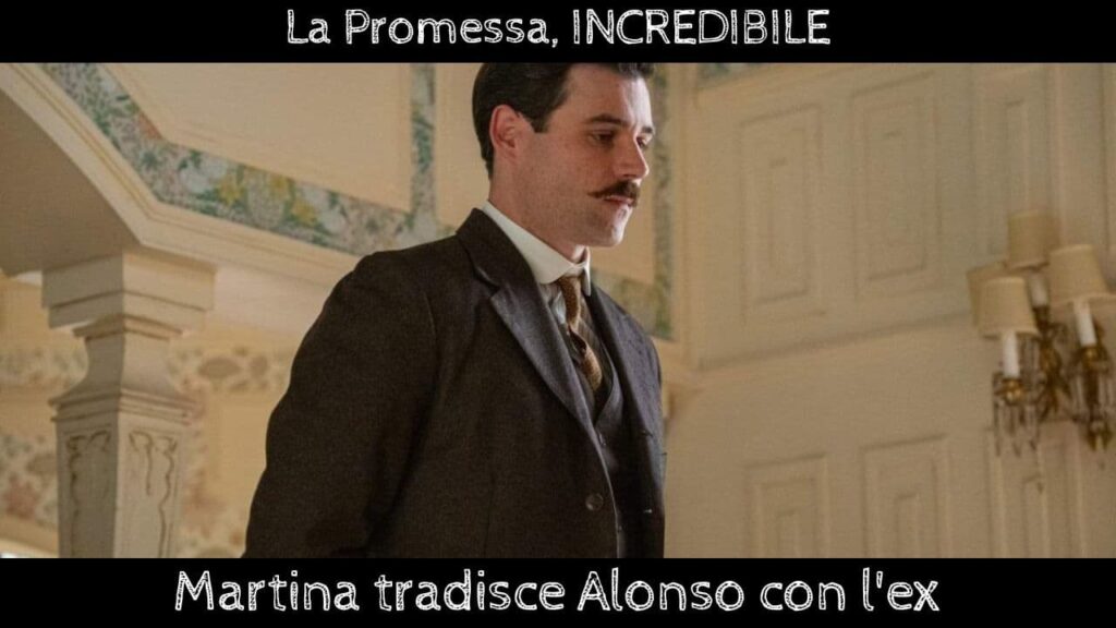 La Promessa, anticipazioni fino al 10 maggio 2024: Martina tradisce Alonso con l’ex di Beatriz!